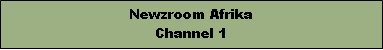 Text Box: Newzroom AfrikaChannel 1
