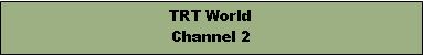 Text Box: TRT WorldChannel 2